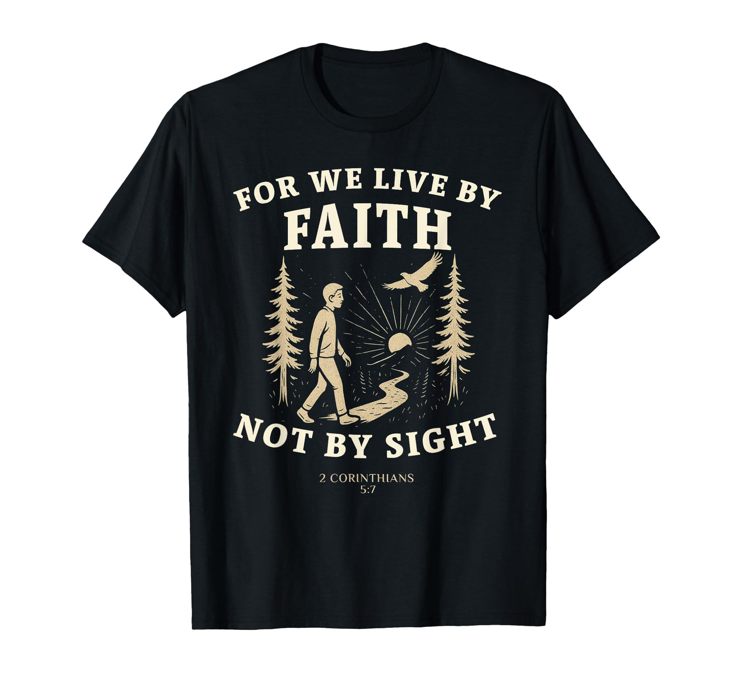 Walk by Faith 2 Corinthians 5:7 Bible Nature Design T-Shirt