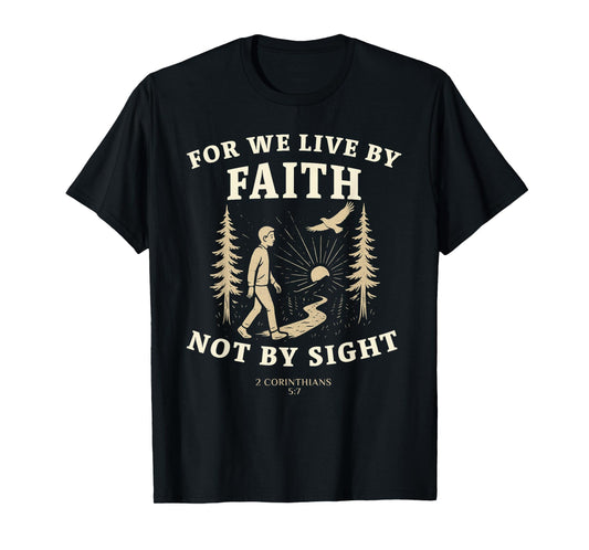 Walk by Faith 2 Corinthians 5:7 Bible Nature Design T-Shirt