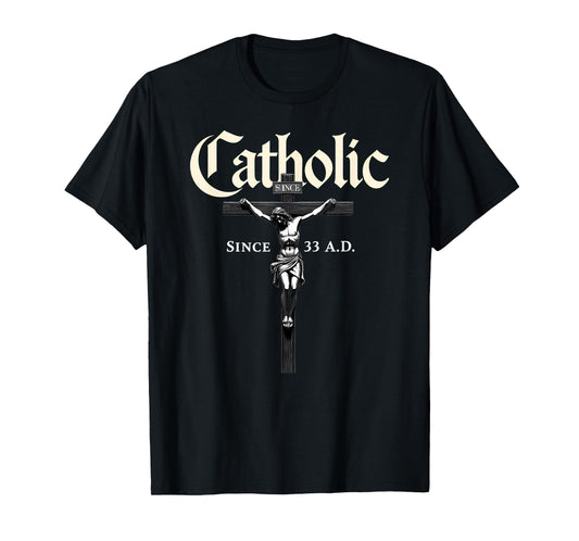Christian Prayer Catholic Since 33 AD Jesus T-Shirt