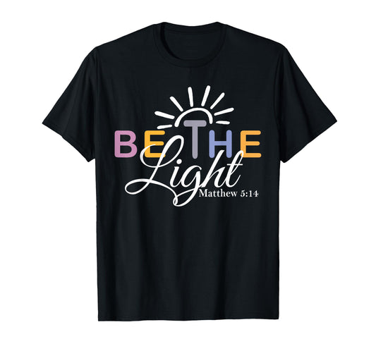 Christian Be The Light Women Bible Verse Jesus Faith T-Shirt