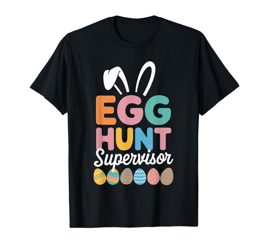 Easter Day Egg Hunt Supervisor Funny Men Women Kids T-Shirt