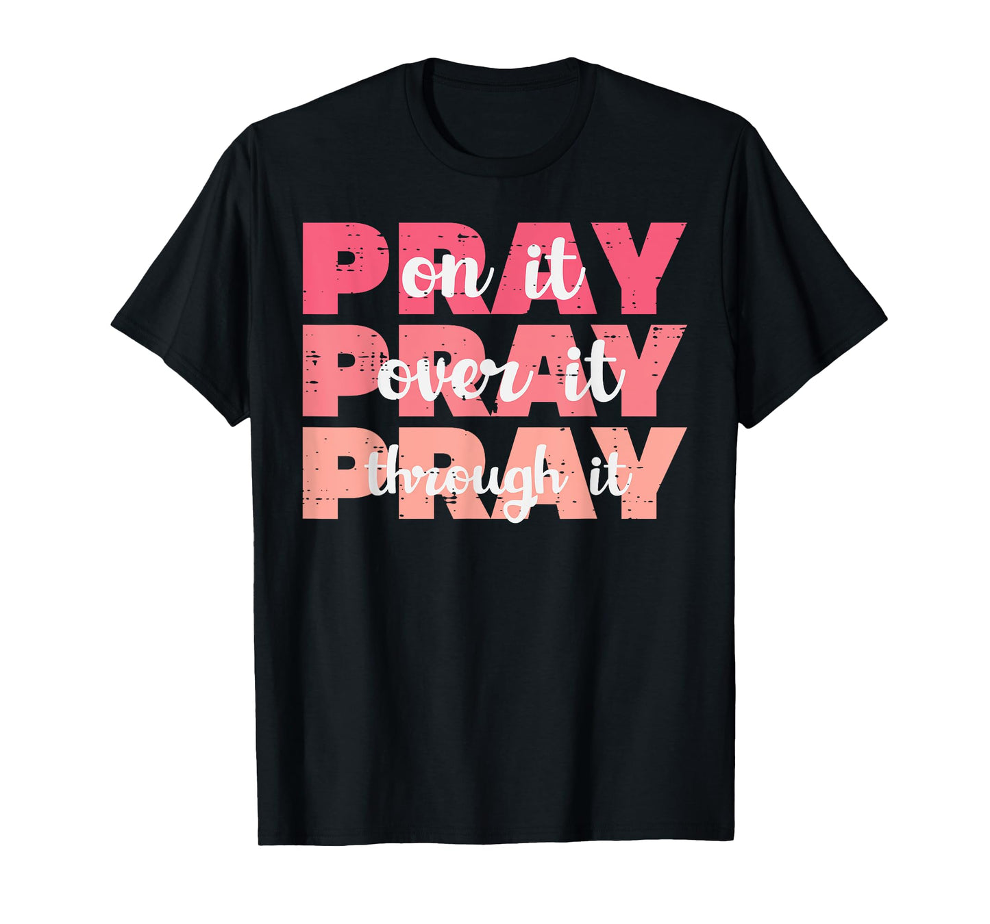 Pray On Over Through It God Jesus Christian Men Women Kids T-Shirt