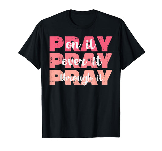 Pray On Over Through It God Jesus Christian Men Women Kids T-Shirt