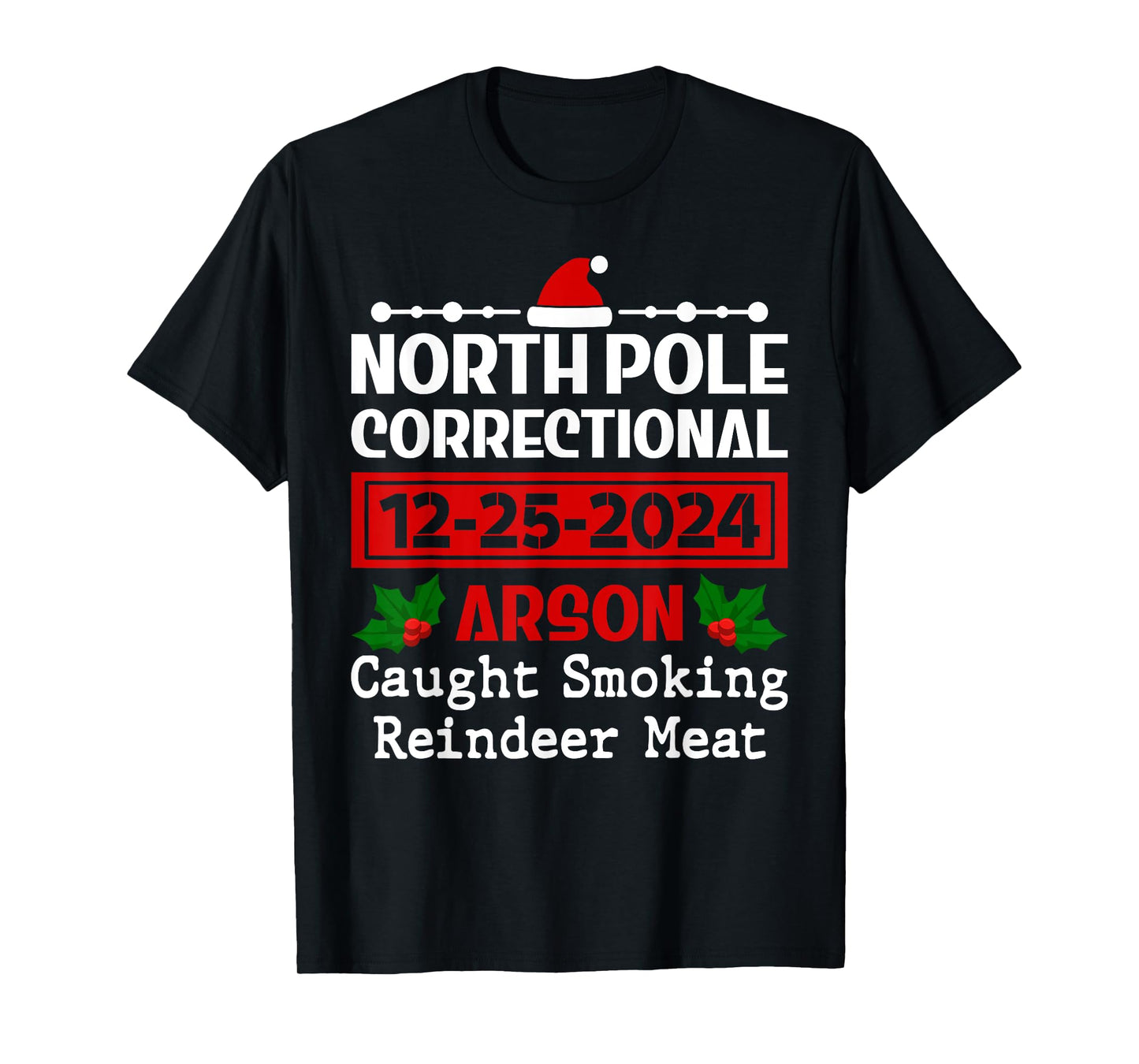 Funny Caught Smoking Reindeer Meat North Pole Correctional T-Shirt
