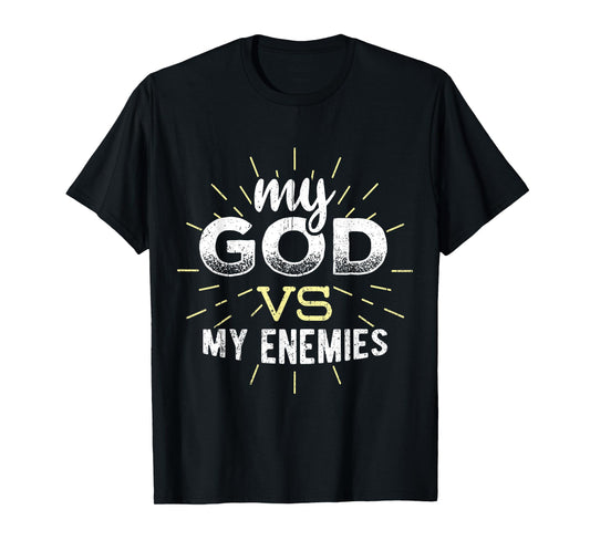 My God vs my enemies - christian jesus faith T-Shirt