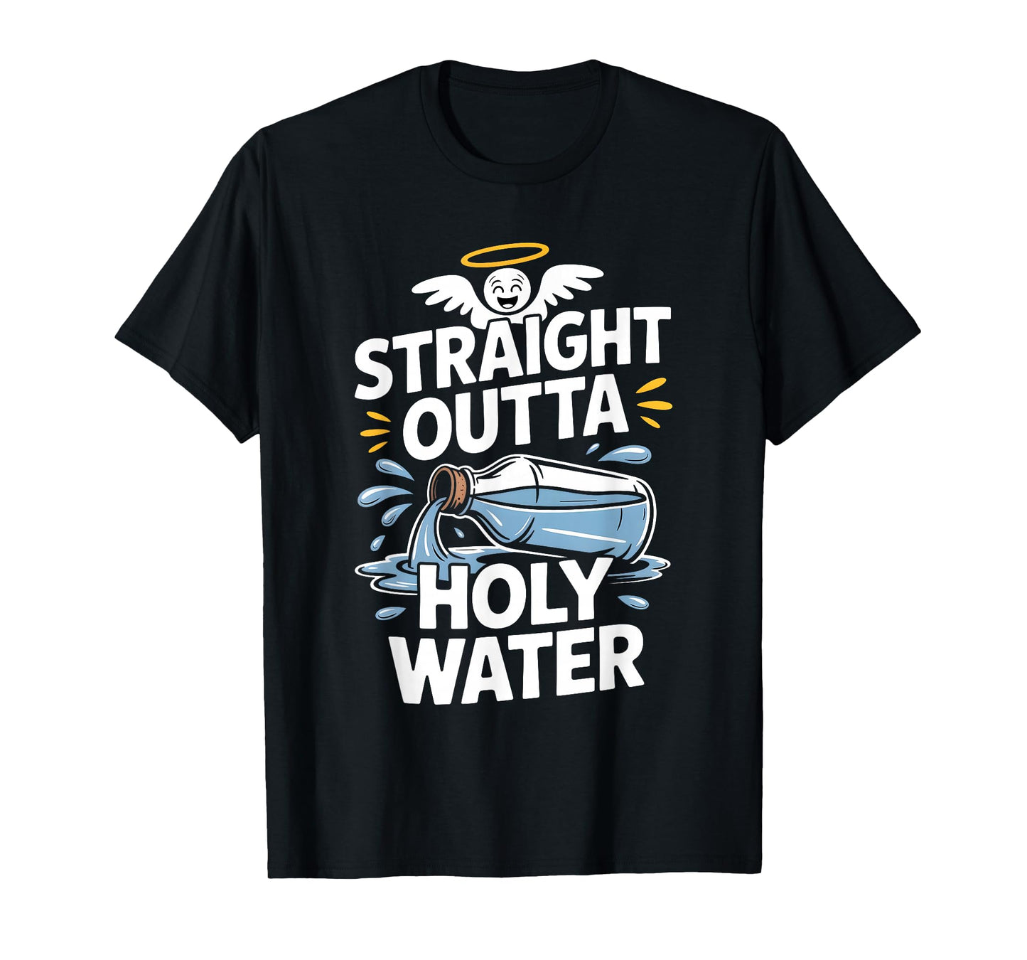 Straight Outta Holy Water Christian Faith Funny Jesus Quote T-Shirt