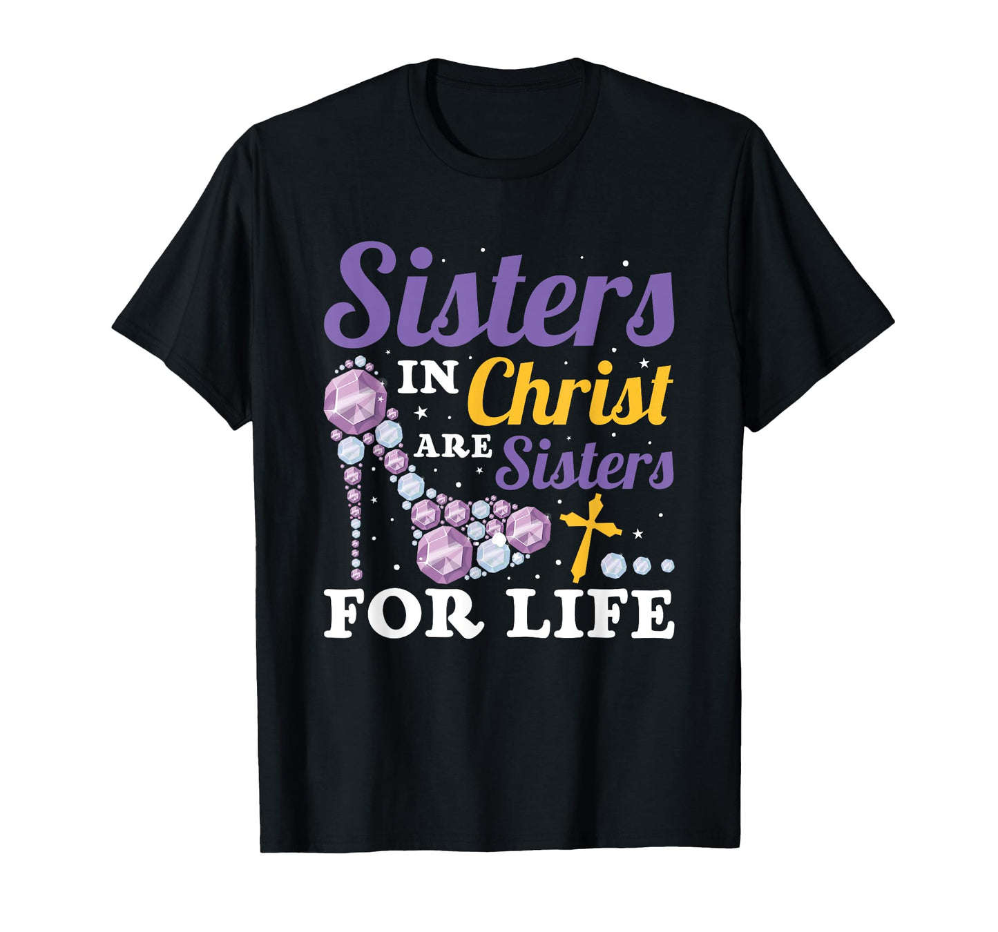 Christian Jesus Bible Sisters In Christ Are Sisters For Life T-Shirt