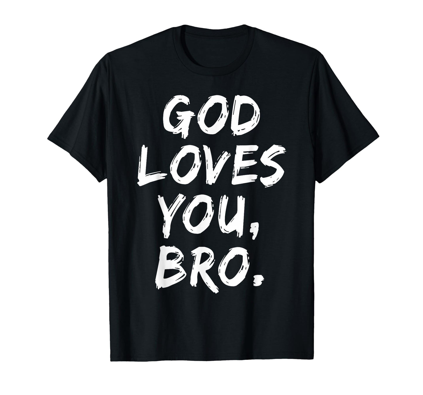 God Loves You Bro Christian Believer Faith Religious Church T-Shirt