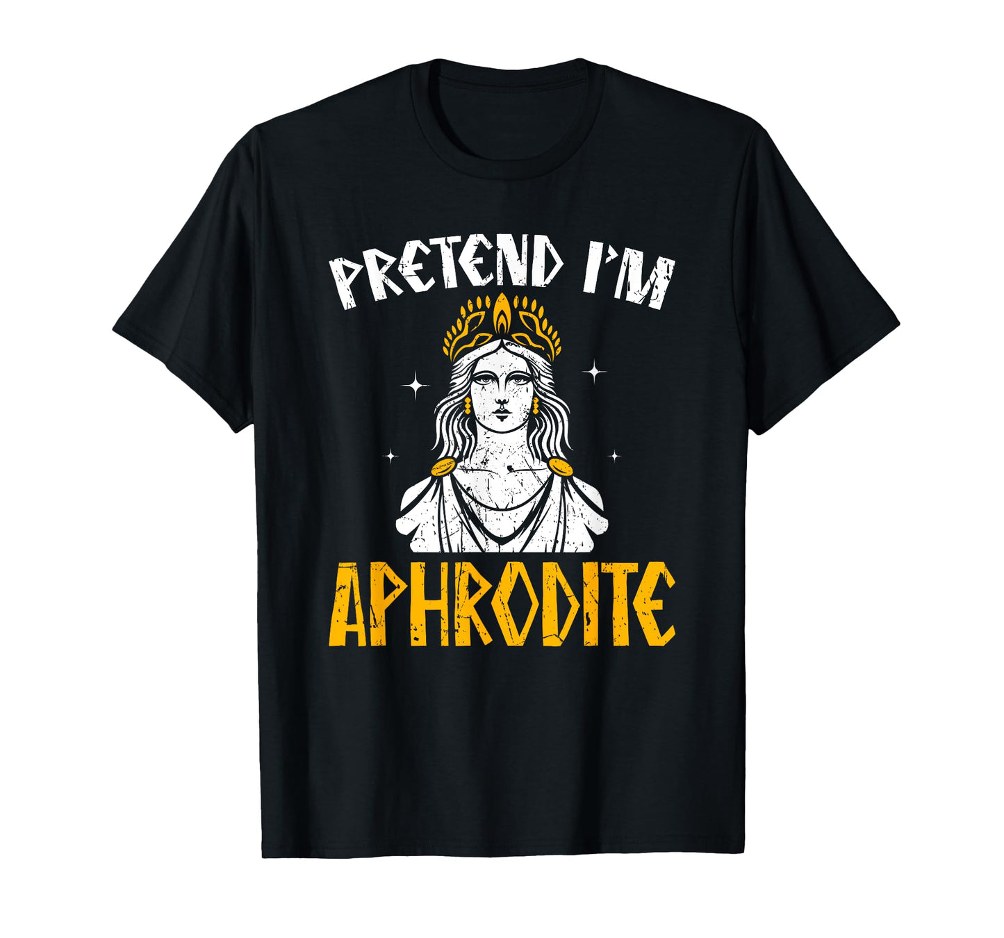Pretend I'm Aphrodite Ancient Greece Gods Greek Mythology T-Shirt