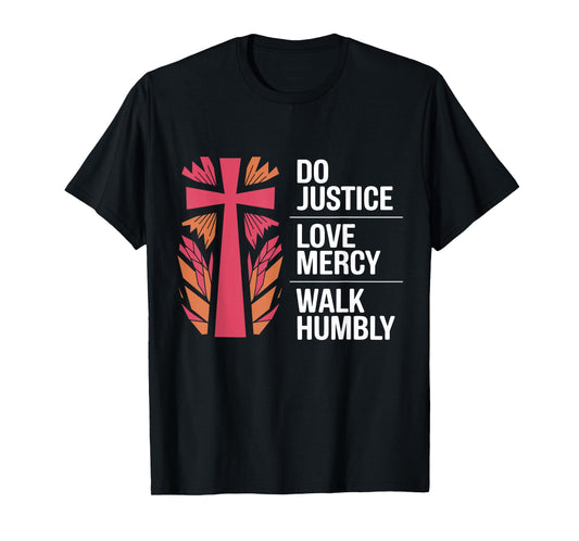 Do Justice Love Mercy Walk Humbly Bible Micah 6:8 T-Shirt