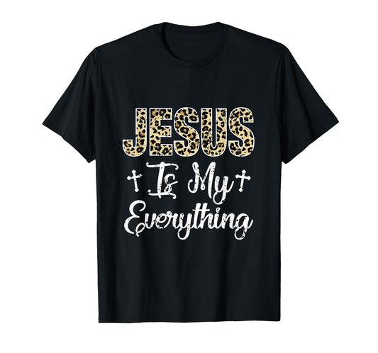Jesus Is My Everything Christian Faith God Jesus Leopard T-Shirt