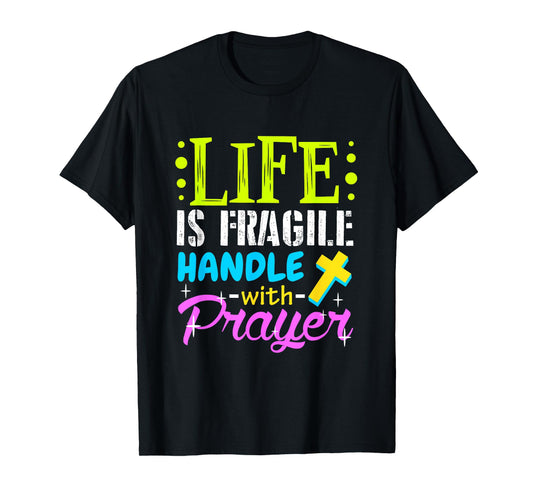 Proud Life Is Fragile Handle Prayer T-shirt Jesus T-Shirt