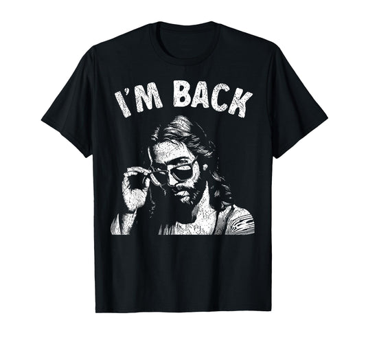I'm Back Christian Humor Tee Easter Funny Jesus Sunglasses T-Shirt