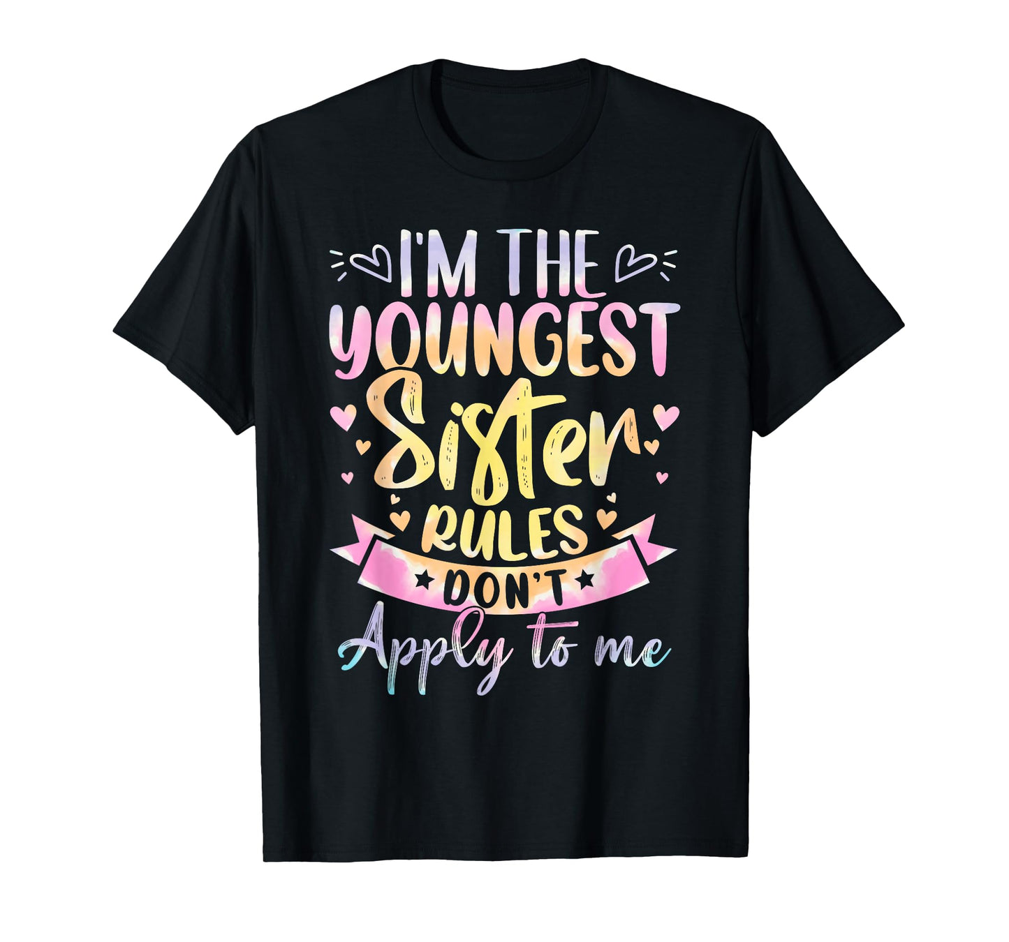 Youngest Sister Rules Don't Apply To Me Tie Dye Funny Sister T-Shirt