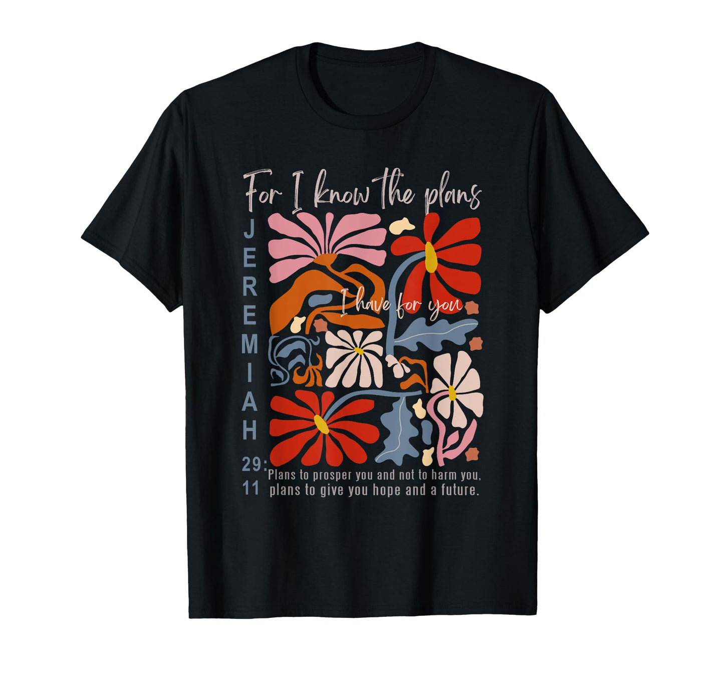 Jeremiah 29 11 For I Know The Plans I have For You Quotes 2 T-Shirt