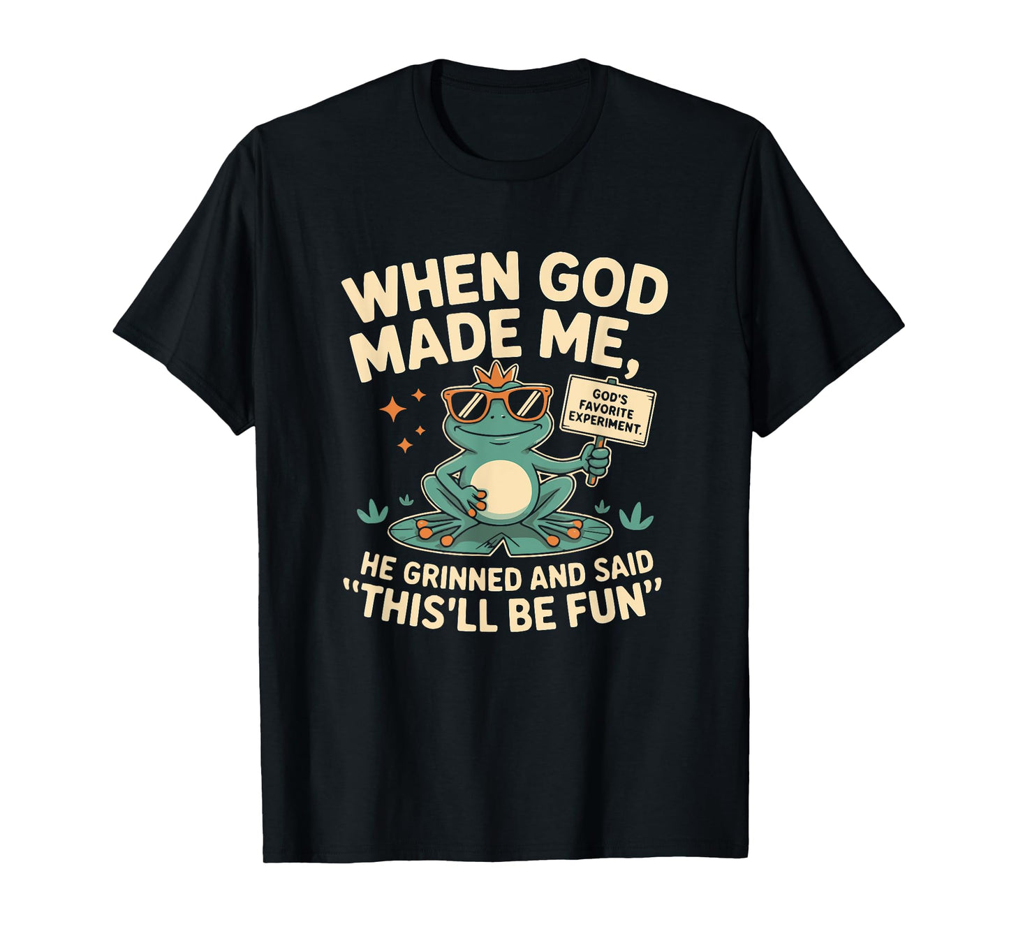When God Made Me He Grinned and Said Funny Frog Mom Core T-Shirt