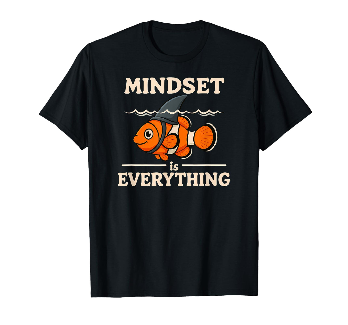 Funny Mindset - Positive Motivation Quote T-Shirt