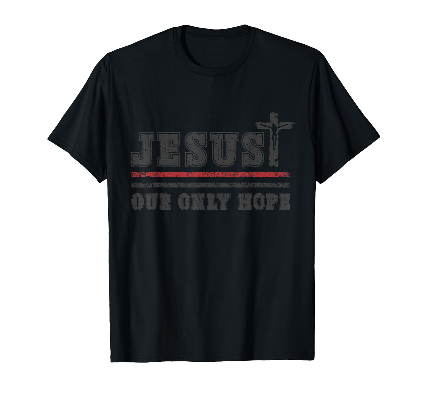 Jesus Our Only Hope Religious Apparel Gift T-Shirt