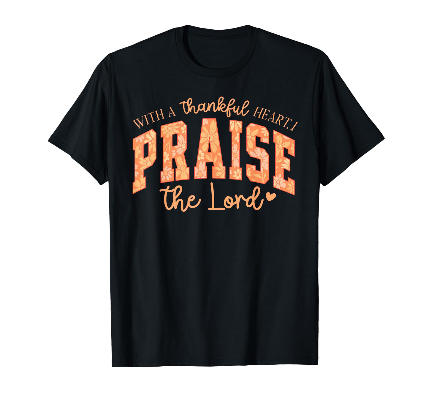 Fall Christian, with A Thankful Heart, I Praise The Lord T-Shirt