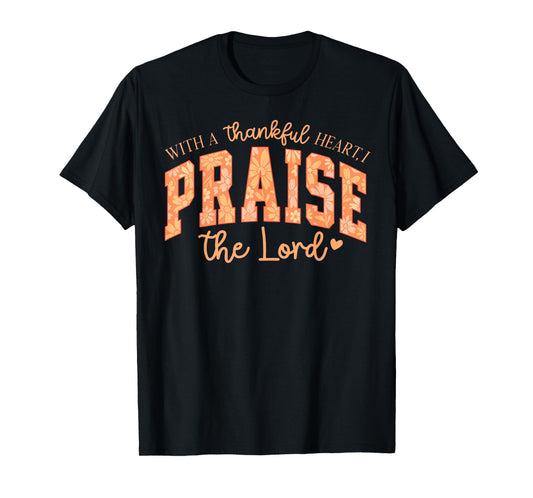 Fall Christian, with A Thankful Heart, I Praise The Lord T-Shirt