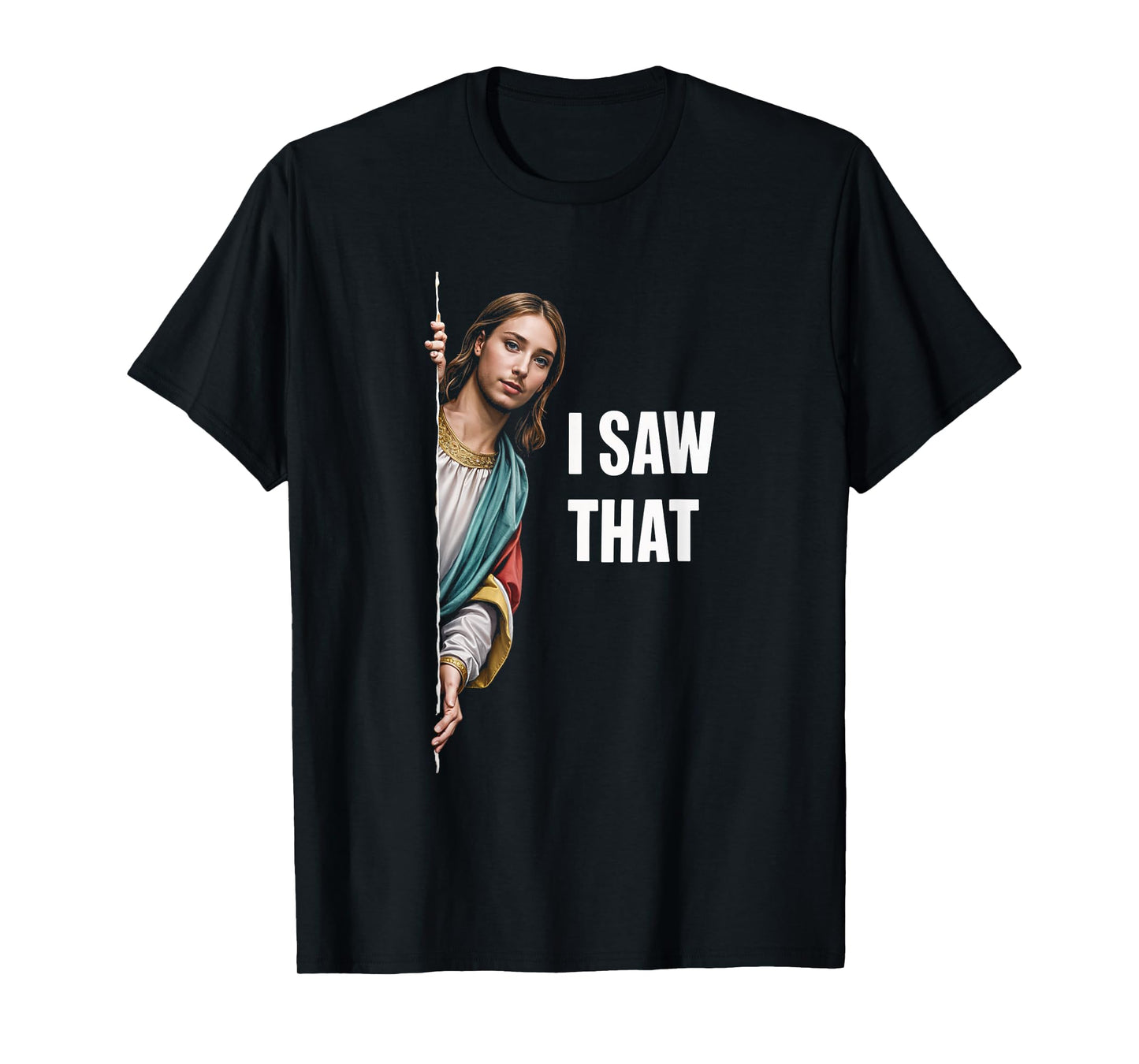 I Saw That Meme Christian Funny Humor Quote T-Shirt