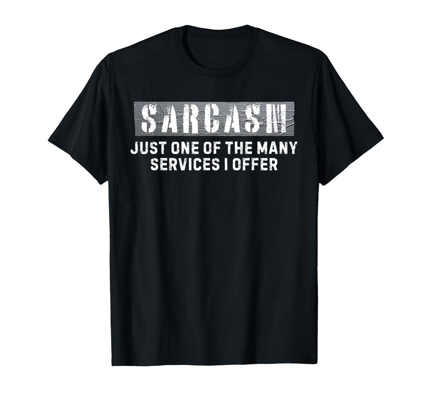 Funny Saying Sarcasm Just One of the Many Services I Offer T-Shirt
