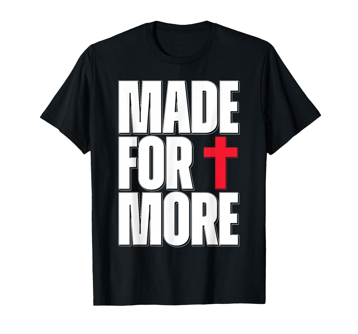 Made for More Cross Christian Faith Purpose Driven Life T-Shirt