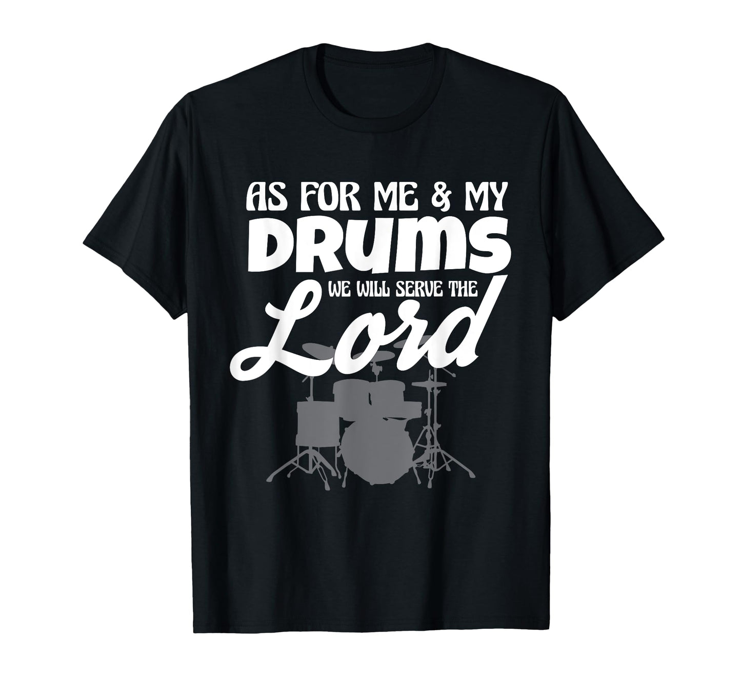 As For Me And My Drums We Will Serve The Lord Worship Band T-Shirt