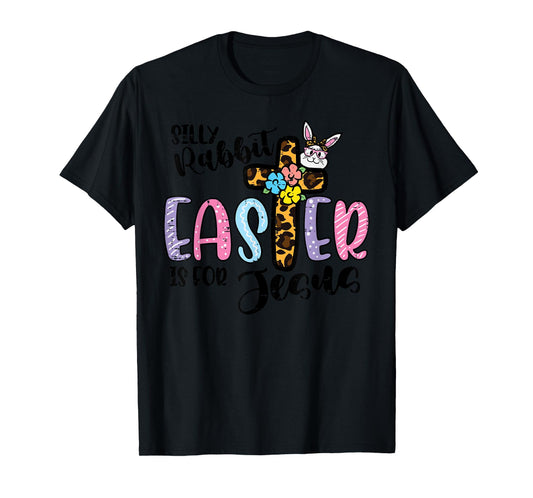Silly Rabbit Easter For Jesus Christian Women Girls Kids T-Shirt