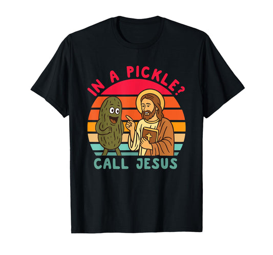 in A Pickle? Call Je-sus Funny Christian Design T-Shirt