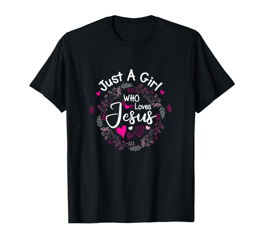 Flowers of Just A Girl Who Loves Jesus Religious Christian T-Shirt