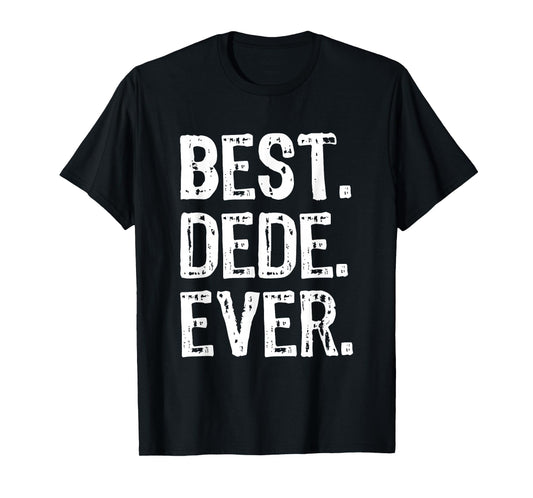 Best Dede Ever Funny Cool T-Shirt