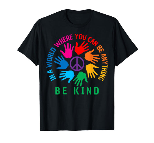 In A World Where You Can Be Anything Be Kind Unity Day T-Shirt