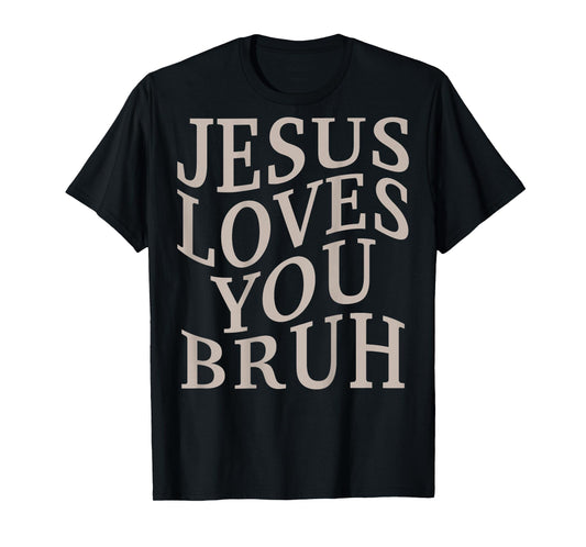 Men's Jesus Loves You Bruh Funny Christian Teen Girl Boys T-Shirt