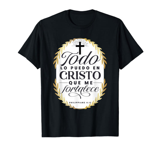 Todo Lo Puedo En Cristo Que Me Fortalece Bible En Espanol T-Shirt
