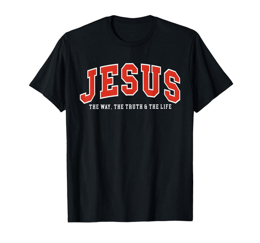 Jesus The Way The Truth and The Life Christian T-Shirt