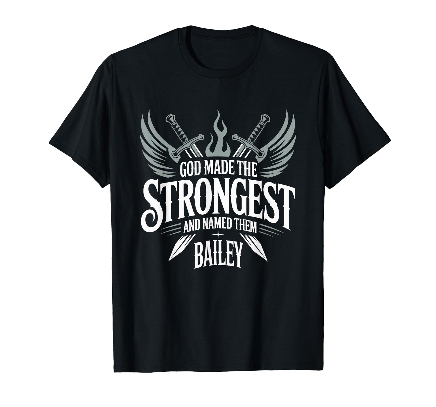 God Made the Strongest and Named Them Bailey Family Name T-Shirt