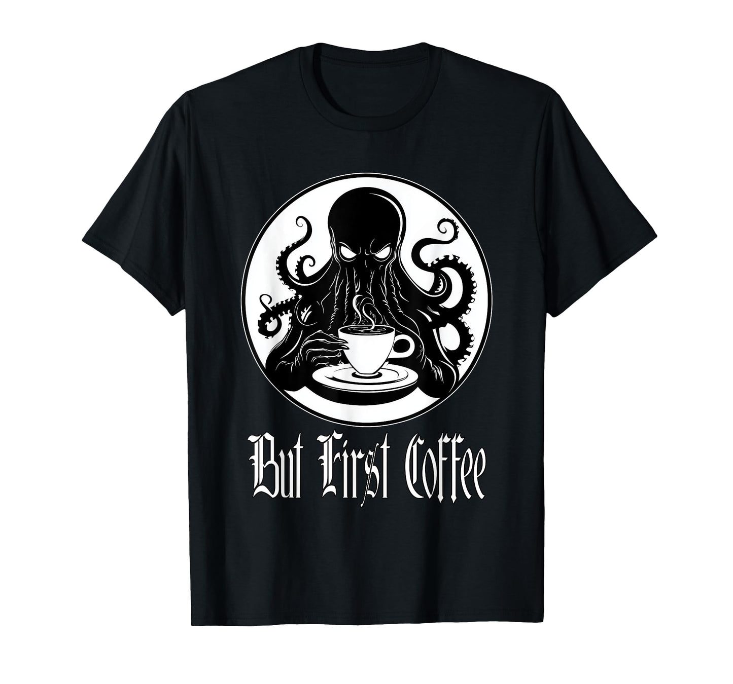 Funny Cthulhu horror - But First Coffee Lovecraft fans T-Shirt