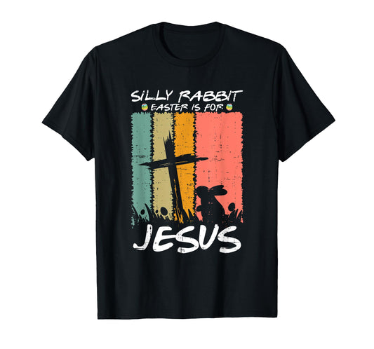 Silly Rabbit Easter Is For Jesus Christians Toddler Kids T-Shirt