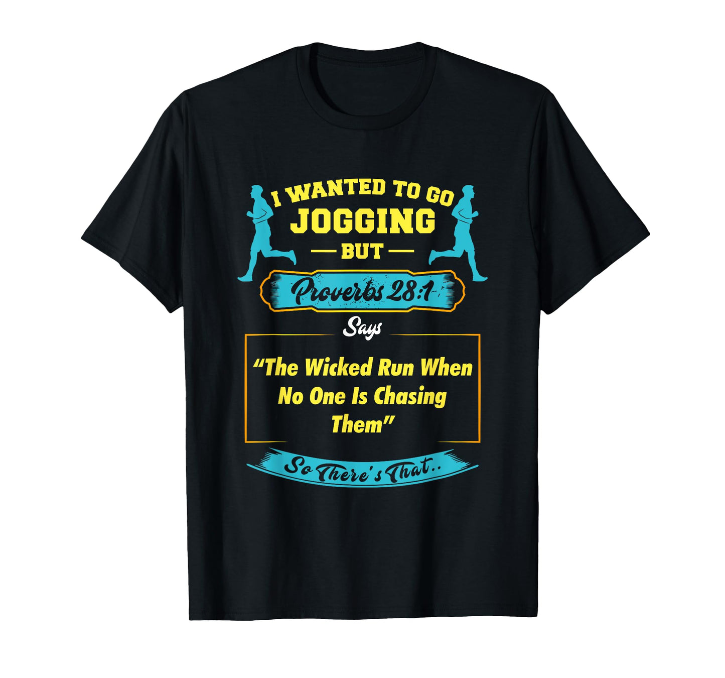I Wanted To Go Jogging But Proverbs 28 1 T-Shirt