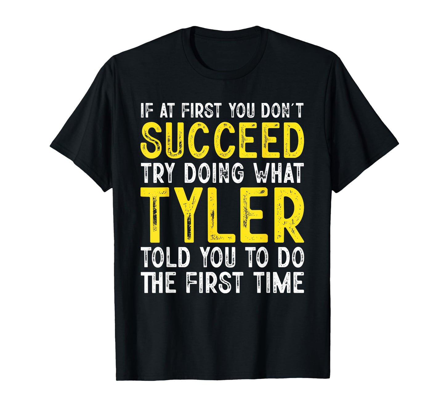 Tyler If At First You Don't Succeed Funny Tyler Name T-Shirt