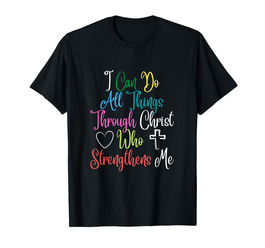 I Can Do All Things Through Christ Philippians 4:13 T-Shirt