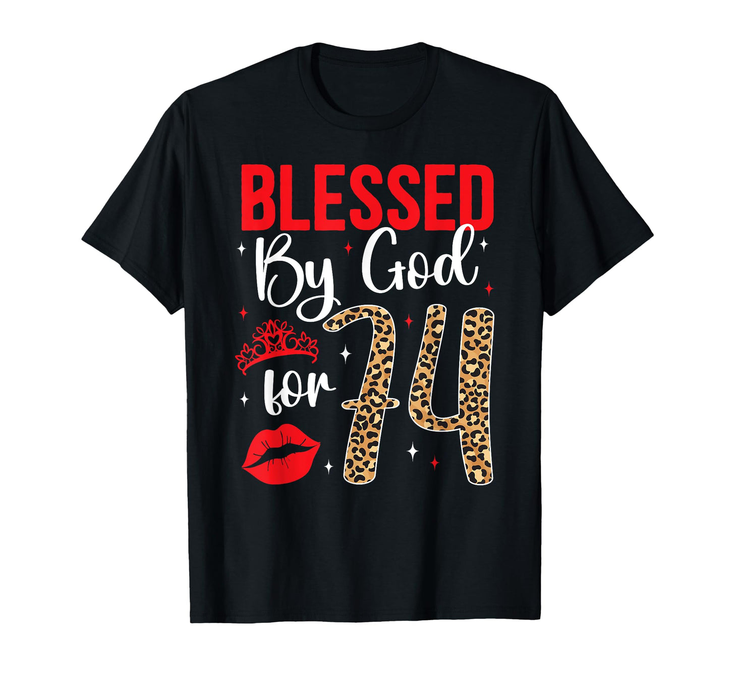 Blessed By God 74 Year Old 74th Birthday It's My 74th Bday T-Shirt
