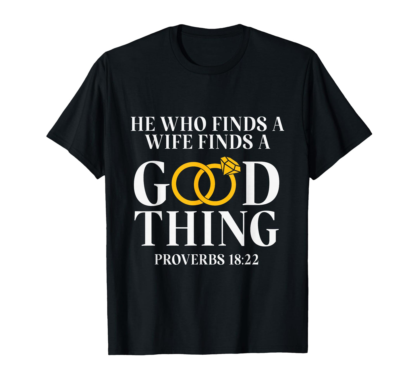 He Who Finds A Wife Finds A Good Thing Husband Gifts T-Shirt