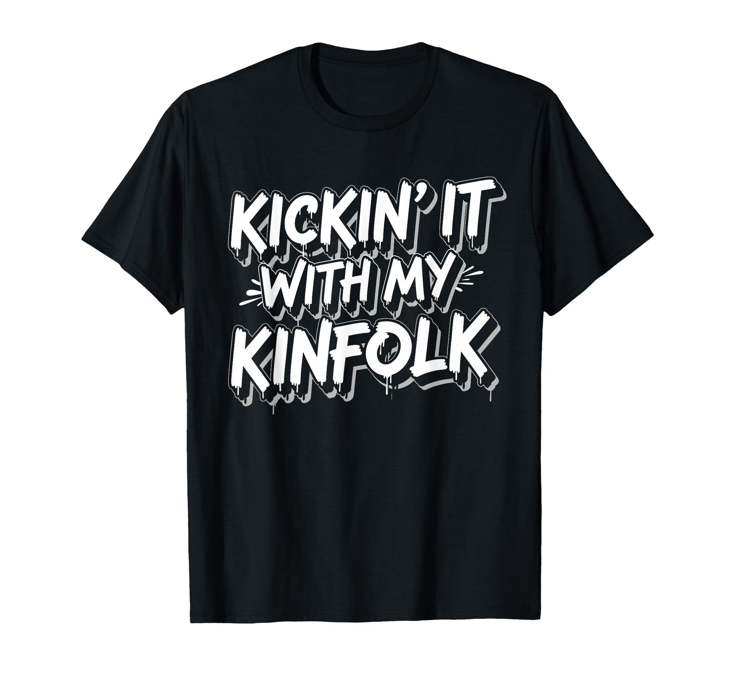 Kickin' It with My Kinfolk Funny Quote Proud Family Reunions T-Shirt