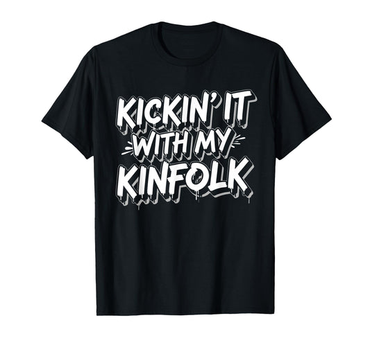 Kickin' It with My Kinfolk Funny Quote Proud Family Reunions T-Shirt