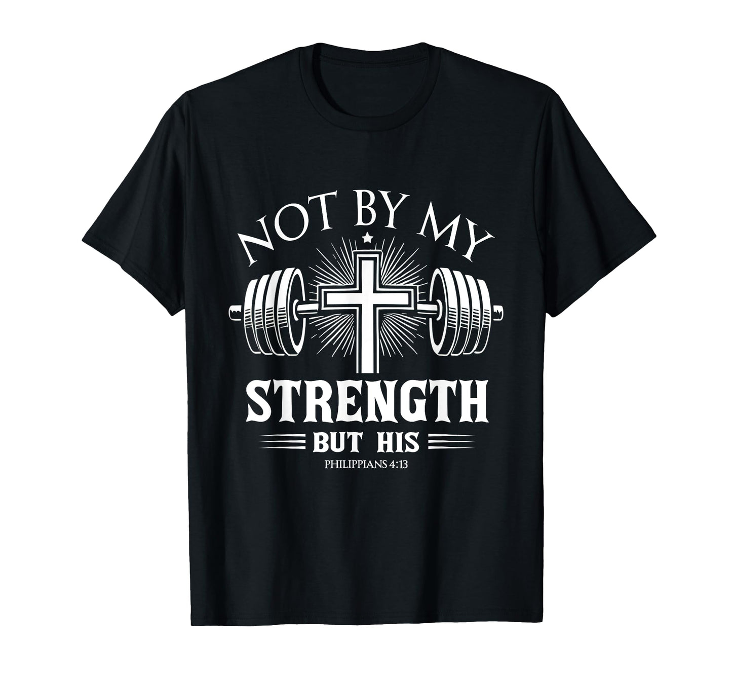 Not By My Strength Christian Bible Gym Workout Weightlifting T-Shirt