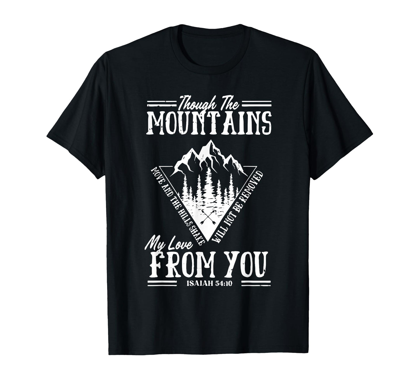 Though The Mountains Move Bible Verse Tee T-Shirt