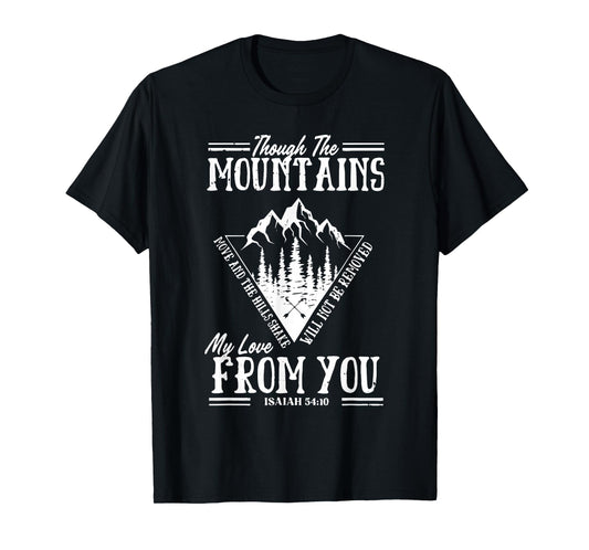 Though The Mountains Move Bible Verse Tee T-Shirt