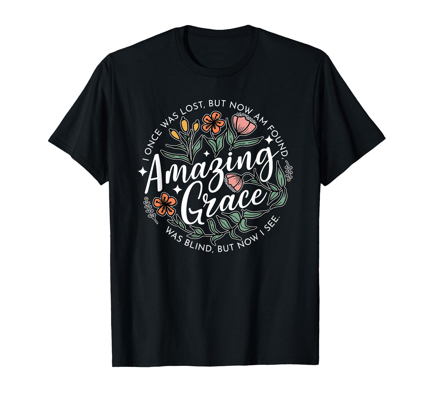 Amazing Grace, I Once Was Lost, But Now Am Found T-Shirt